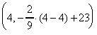 x=4, y=-2/9 * (4 - 4) + 23