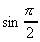 sin(pi/2)